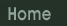 Return Home